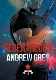 Title: Feuer und Regen, Author: Andrew Grey