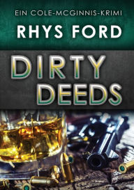 Title: Dirty Deeds (Deutsch), Author: Rhys Ford