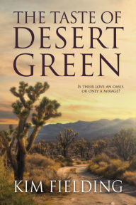 Title: The Taste of Desert Green, Author: Kim Fielding