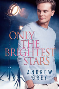 Title: Only the Brightest Stars, Author: Andrew Grey