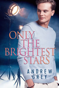 Title: Only the Brightest Stars, Author: Andrew Grey