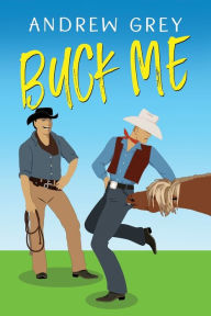 Title: Buck Me, Author: Andrew Grey
