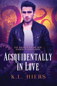 Title: Acsquidentally in Love (Deutsch): Acsquidentally in Love DE, Author: K.L. Hiers