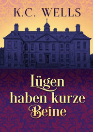 Title: Lügen haben kurze Beine, Author: K.C. Wells