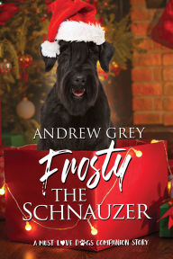 Free book recording downloads Frosty the Schnauzer RTF PDF in English 9781641087919