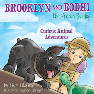 Title: Brooklyn and Bodhi the French Bulldog: Curious Animal Adventures, Author: Geri Glufling