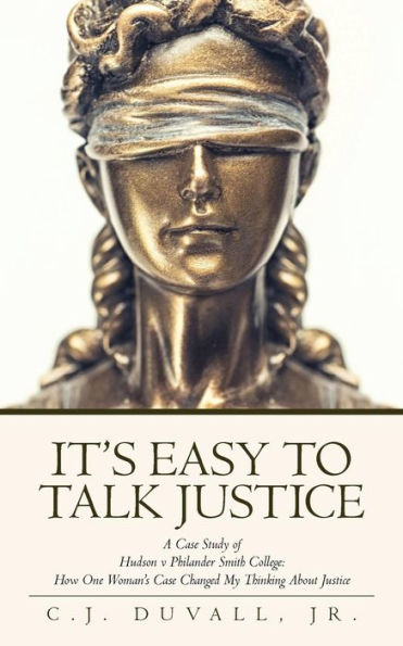 It's Easy to Talk Justice: A Case Study of Hudson v Philander Smith College: How One Woman's Case Changed My Thinking About Justice