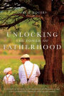 UNLOCKING THE POWER OF FATHERHOOD