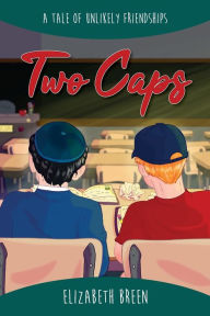 Title: Two Caps: A Tale of Unlikely Friendships, Author: Elizabeth R Breen