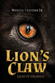 Title: Lion's Claw: Light of Valiance, Author: Martin C Tavitian