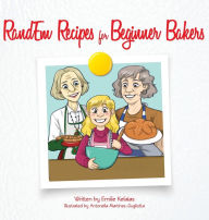 Title: RandEm Recipes for Beginner Bakers, Author: Emilie Kefalas
