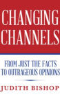 Changing Channels: From Just The Facts To Outrageous Opinions