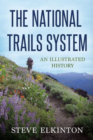 The National Trails System: An Illustrated History