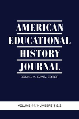 American Educational History Journal Volume 44, Numbers 1 & 2