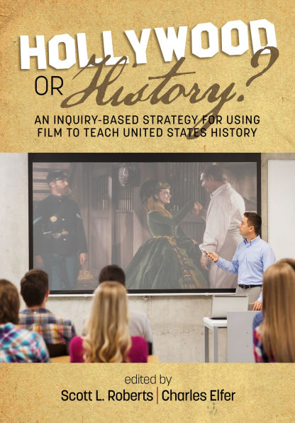 Hollywood or History? an Inquiry-Based Strategy for Using Film to Teach United States History