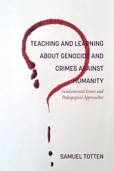 Teaching and Learning About Genocide Crimes Against Humanity: Fundamental Issues Pedagogical Approaches