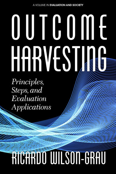 Outcome Harvesting: Principles, Steps, and Evaluation Applications