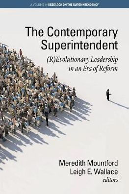 The Contemporary Superintendent: (R)Evolutionary Leadership an Era of Reform