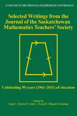 Selected Writings from the Journal of Saskatchewan Mathematics Teachers' Society: Celebrating 50 years (1961-2011) vinculum