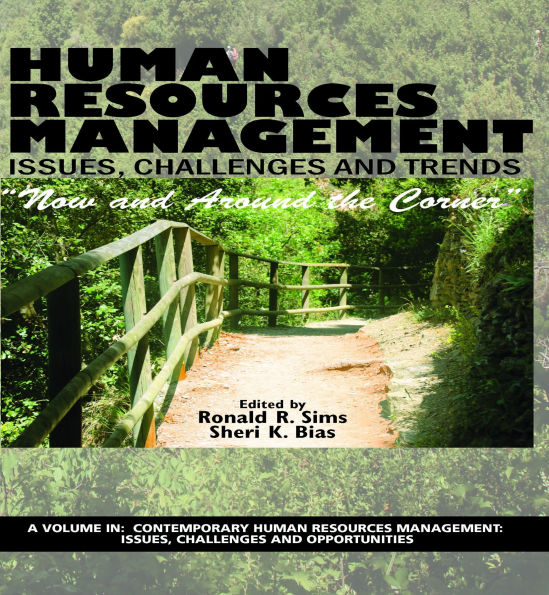 Human Resources Management Issues, Challenges and Trends: "Now Around the Corner"