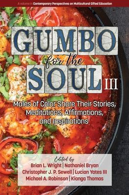 Gumbo for the Soul III: Males of Color Share Their Stories, Meditations, Affirmations, and Inspirations