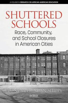 Shuttered Schools: Race, Community, and School Closures American Cities