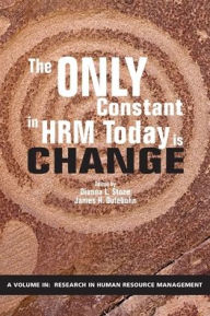 Title: The Only Constant in HRM Today is Change, Author: Dianna L. Stone