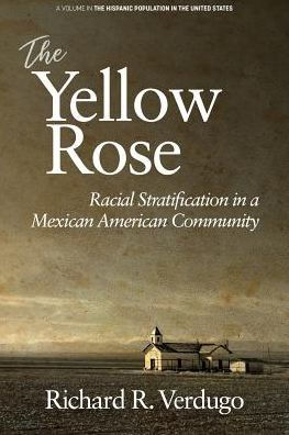 The Yellow Rose: Racial Stratification a Mexican American Community