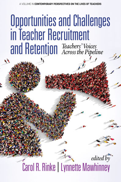 Opportunities and Challenges Teacher Recruitment Retention: Teachers' Voices Across the Pipeline