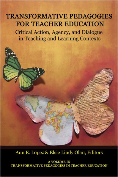 Transformative Pedagogies for Teacher Education: Critical Action, Agency and Dialogue Teaching Learning Contexts