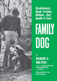 Title: Family Dog: Revolutionary Rapid Training Method..Dog Health & Care, Author: Richard a Wolters