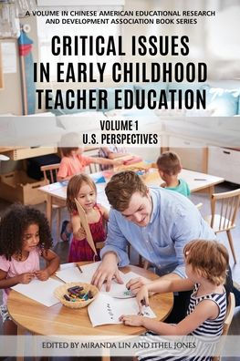 Critical Issues Early Childhood Teacher Education: Volume 1-US Perspectives