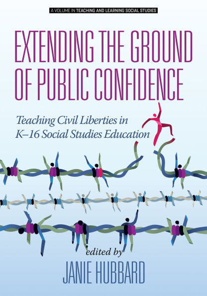 Extending the Ground of Public Confidence: Teaching Civil Liberties K-16 Social Studies Education