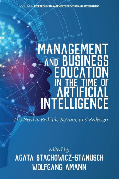 Management and Business Education The Time of Artificial Intelligence Need to Rethink, Retrain, Redesign