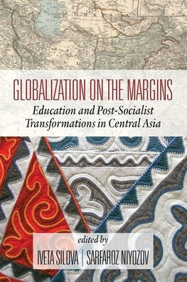 Globalization on the Margins: Education and Post-Socialist Transformations Central Asia (2nd Edition)