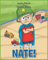 Title: Go to Sleep Nate!, Author: Lacey Zwick