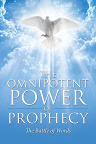 Title: The Omnipotent Power of Prophecy: The Battle of Words, Author: Vernon ColeïTruth