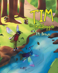 Title: Tim the Grasshopper, Author: PA Brown