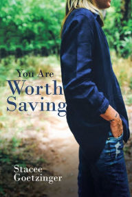 Title: You Are Worth Saving, Author: Stacee Goetzinger