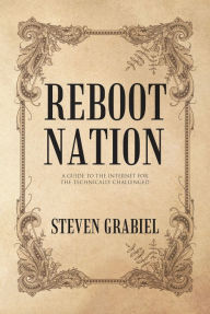 Title: Reboot Nation: A Guide to the Internet for the Technically Challenged, Author: Steven Grabiel