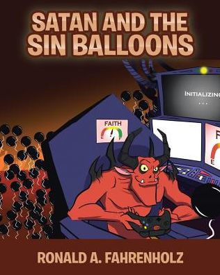 Satan and the Sin Balloons by Ronald A. Fahrenholz, Paperback | Barnes ...