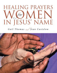 Title: Healing Prayers for Women in Jesus' Name, Author: Gail Thomas