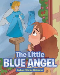 Title: The Little Blue Angel, Author: Barbara Pittman Steinkamp
