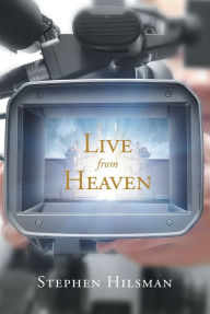 Title: Live From Heaven, Author: Stephen Hilsman