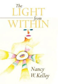 Title: The Light From Within, Author: Nancy  W. Kelley