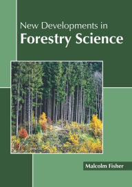 Title: New Developments in Forestry Science, Author: Malcolm Fisher