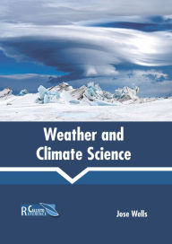 Title: Weather and Climate Science, Author: Jose Wells