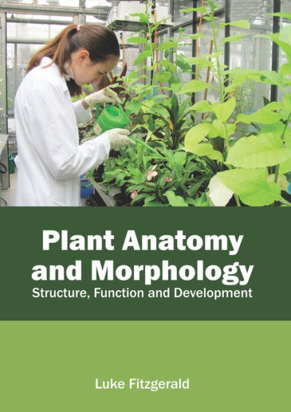 Plant Anatomy and Morphology: Structure, Function and Development