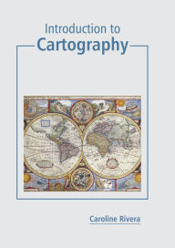 Title: Introduction to Cartography, Author: Caroline Rivera