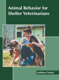 Title: Animal Behavior for Shelter Veterinarians, Author: Kathleen Corbyn